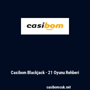 Casibom Blackjack - 21 Oyunu Rehberi