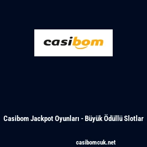 Casibom Jackpot Oyunları - B&uuml;y&uuml;k &Ouml;d&uuml;ll&uuml; Slotlar